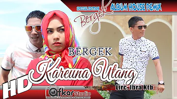 BERGEK -  KAEUNA UTANG ( House Remix Special Edition Boh Hate 3 ) HD Quality 2017