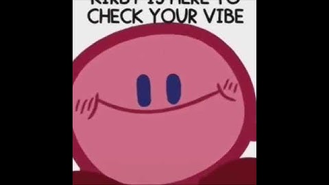 Vibe check with Kirby