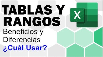 Tablas VS Rangos en Excel  - Cuál Usar  - Ventajas y Desventajas