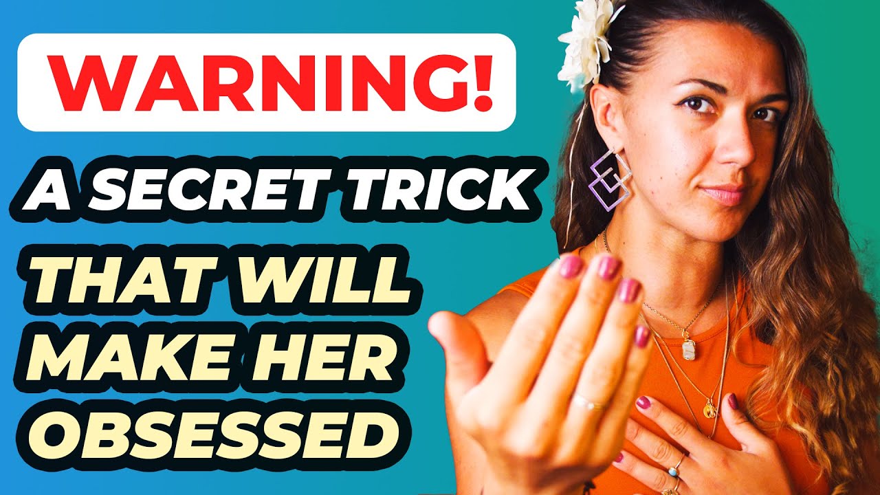 A Psychological Trick To Make A Woman OBSESSED With YOU
