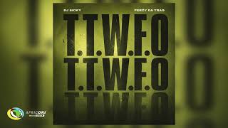 Dj Sicky - T.T.W.F.O (feat. Percy Da Traq) (Official Audio)