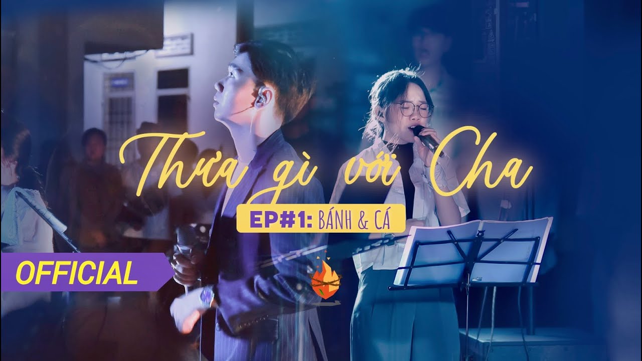 Bụi Gai Cháy - Thưa Gì Với Cha - EP #1 BÁNH VÀ CÁ | Nhạc Thờ Phượng (Worship)