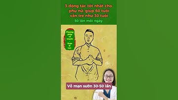 3 động tác tốt nhất cho phụ nữ, giúp 60 tuổi vẫn trẻ như 30 tuổi #duocsilan #suckhoe #dongy