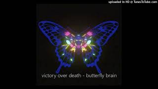 victory over death - butterfly brain
