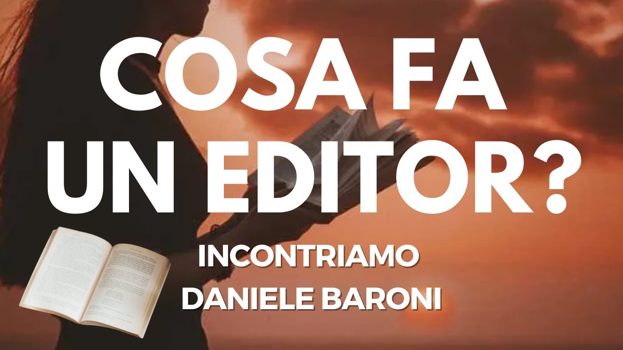 📚 Cosa fa un EDITOR? Scopriamolo con Daniele Baroni