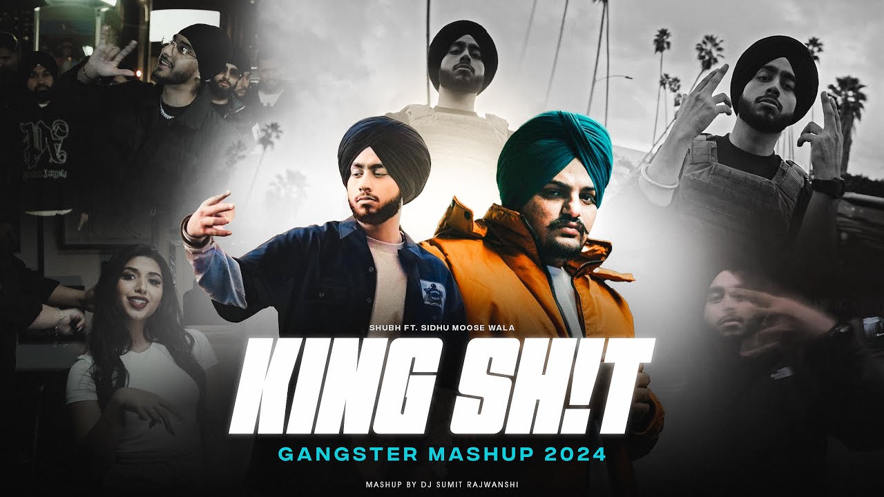 King Sh!t - Gangster Mashup 2024 | Shubh ft. Sidhu Moose Wala & Sukha | DJ Sumit Rajwanshi
