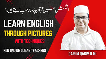 Learn English Through Pictures With Techniques For ONLINE QURAN Teachers By Qari Muhammad Qasim Ilmi