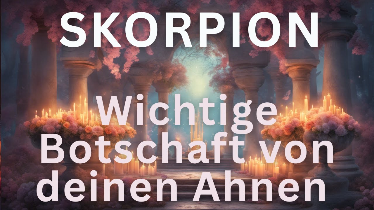 SKORPION ♏ DAS MÖCHTEN DIR DEINE AHNEN JETZT UNBEDINGT MITTEILEN ✨✨