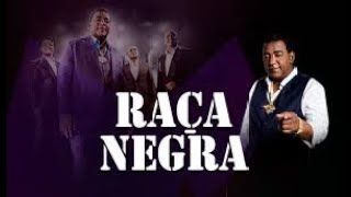 RAÇA NEGRA SÓ AS MELHORES - RAÇA NEGRA ANTIGAS