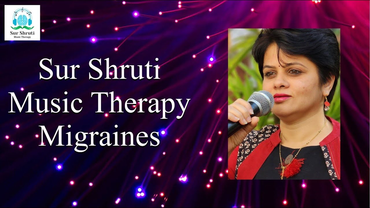 Impact of Music Therapy on MIGRAINES Sur Shruti Music Therapy Clinic YouTube