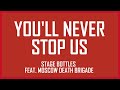 Capture de la vidéo Stage Bottles Feat. Moscow Death Brigade - You'll Never Stop Us