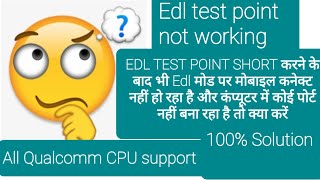 Edl test point not working 100% Solution All Qualcomm CPU / Mtk cpu port test point clk short gnd