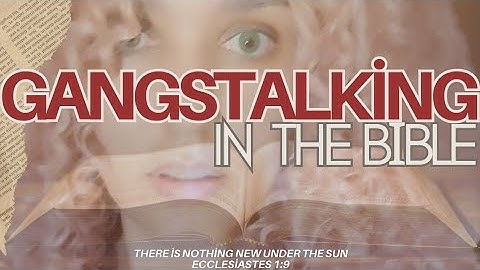 Gangstalking Before It Had a Name - Targeted Harassment in Scripture