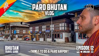 Paro Bhutan | Things to do & Bhutan Paro Airport Vlog