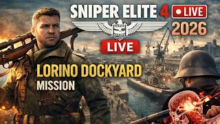 Sniper Elite 4 Lorino Dockyard Full Mission LIVE | Campaign Gameplay 2026