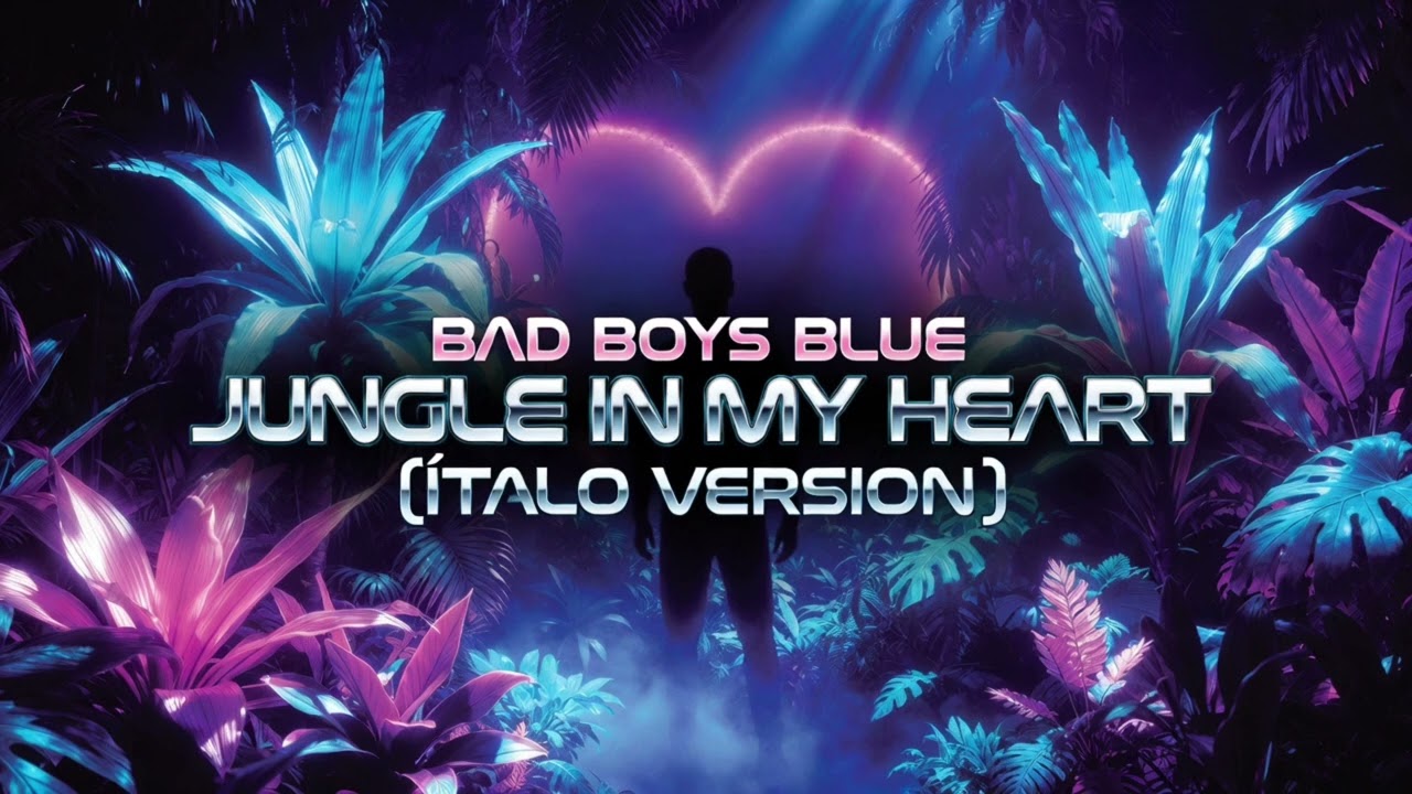 BAD BOYS BLUE – JUNGLE IN MY HEART (ÍTALO VERSION)