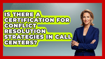 Is There a Certification for Conflict Resolution Strategies in Call Centers?