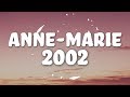 Anne-Marie - 2002 (Lyrics)