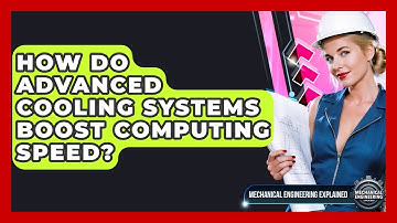 How Do Advanced Cooling Systems Boost Computing Speed? - Mechanical Engineering Explained