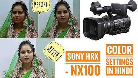 Sony HRX- NX100 Color Settings for Wedding Videographers | in Hindi