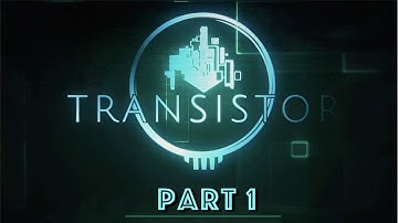 Transistor - Full Game Walkthrough! Part 1! No Commentary!
