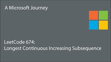 LeetCode 674 - Longest Continuous Increasing Subsequence: A Microsoft Journey