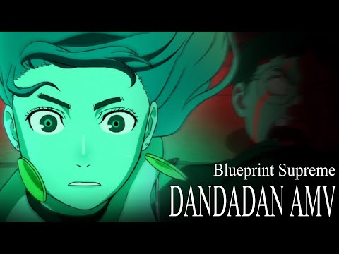 DANDADAN AMV Blueprint Supreme