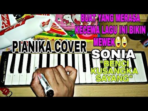 Not Pianika Benciku Sangka Sayang Benci kusangka sayang - sonia - INSTRUMENT NOT PIANIKA ( cover pianika ) - YouTube