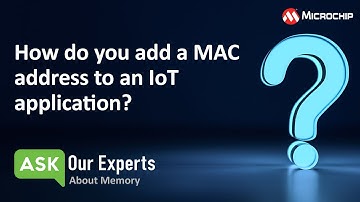 AOE | Memory: How do you add a MAC address to an IoT application?