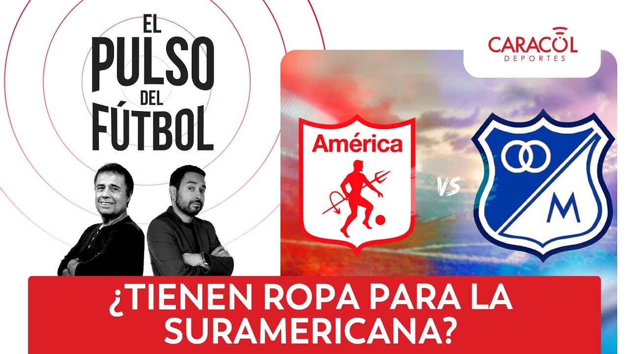 🔴 El Pulso del Fútbol EN VIVO: América o Millonarios ¿Tienen ropa para la Sudamericana?