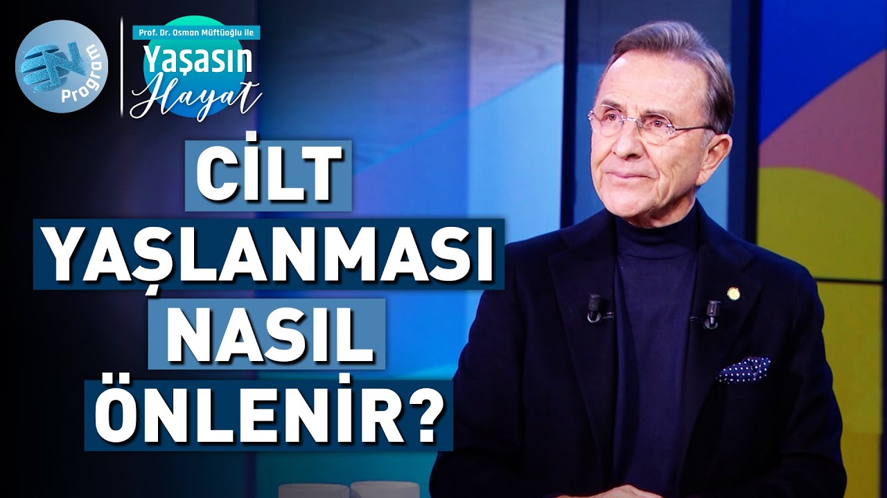Cilt Yaşlanmasına Neden Olan Faktörler Neler? - @OsmanMuftuogluileYasasinHayat