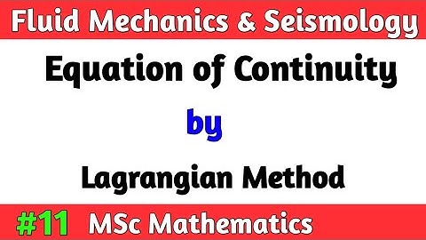 Equation of Continuity by Lagrangian Method | MSc Math Fluid mechanics and Seismology| MSc math