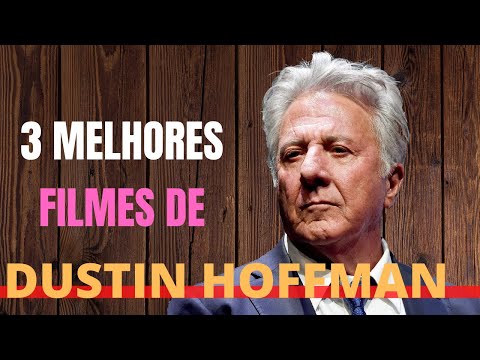 Três melhores filmes de Dustin Hoffman