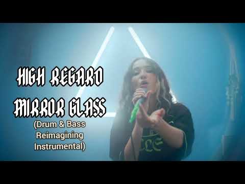 High Regard - Mirror Glass (Drum & Bass Reimagining) Instrumental
