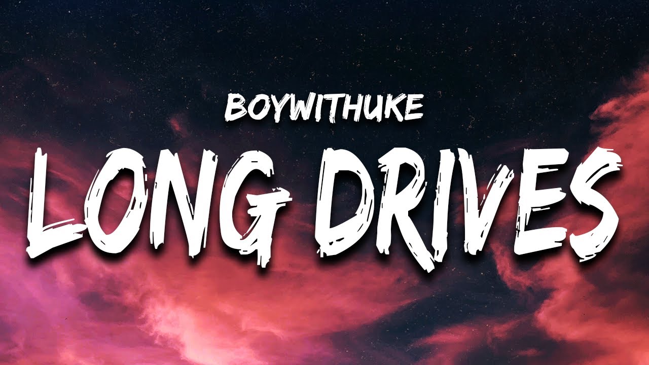 BoyWithUke - Long Drives: listen with lyrics