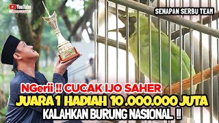 NGerii !! CUCAK IJO SAHER JUARA 1 HADIAH 10 JUTA 😱 KALAHKAN BURUNG NASIONAL 🔥BONGKAR RAHASIA JUARA ❗