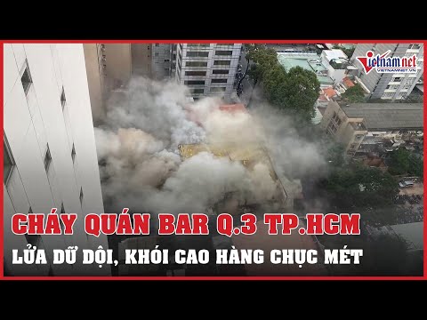 Video Cháy quán bar tại Q.3, khói bốc cao hàng chục mét - youtube