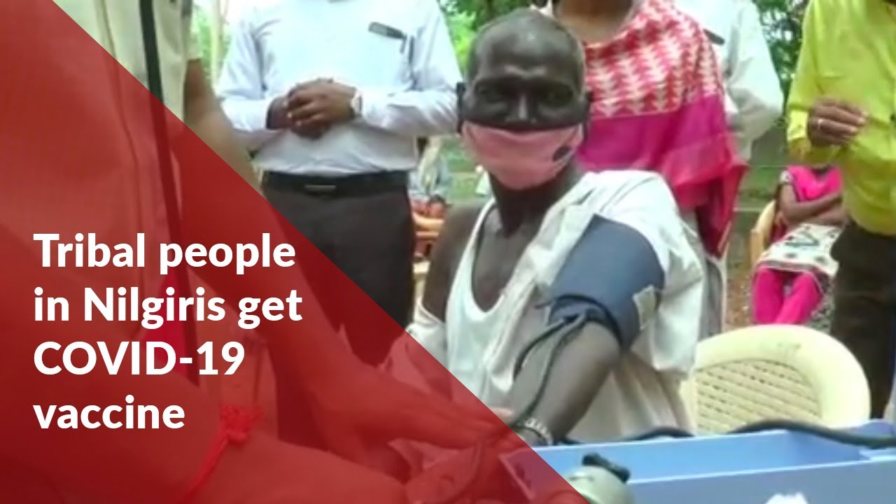 All eligible tribal people in TN's Nilgiris get first dose of COVID-19 vaccine
