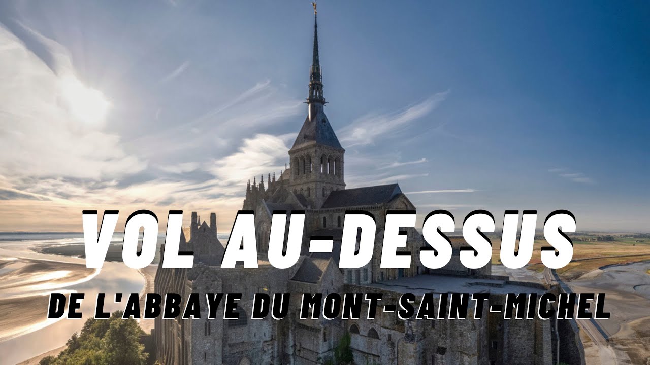 Vol au dessus de l'abbaye du Mont-Saint-Michel - YouTube