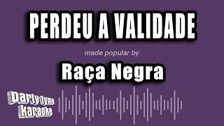Raça Negra - Perdeu A Validade (Versão Karaokê)