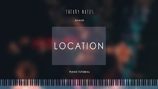 Video thumbnail of "How to Play Khalid - Location | Theory Notes Piano Tutorial"