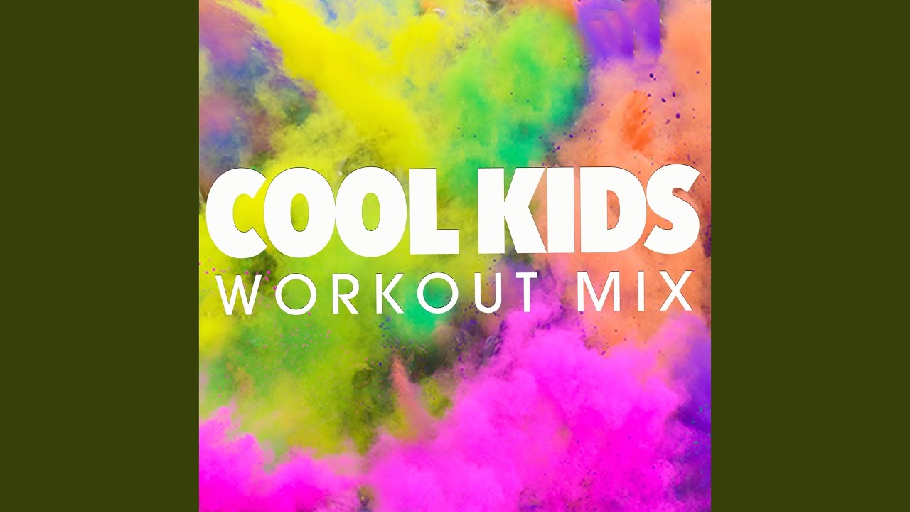 Cool Kids (Workout Mix)