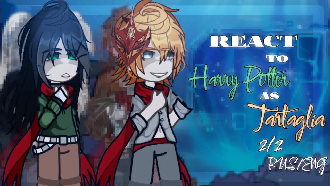 React HP character to Harry Potter as Tartaglia | ENG/RUS, 2X, 2/2 |