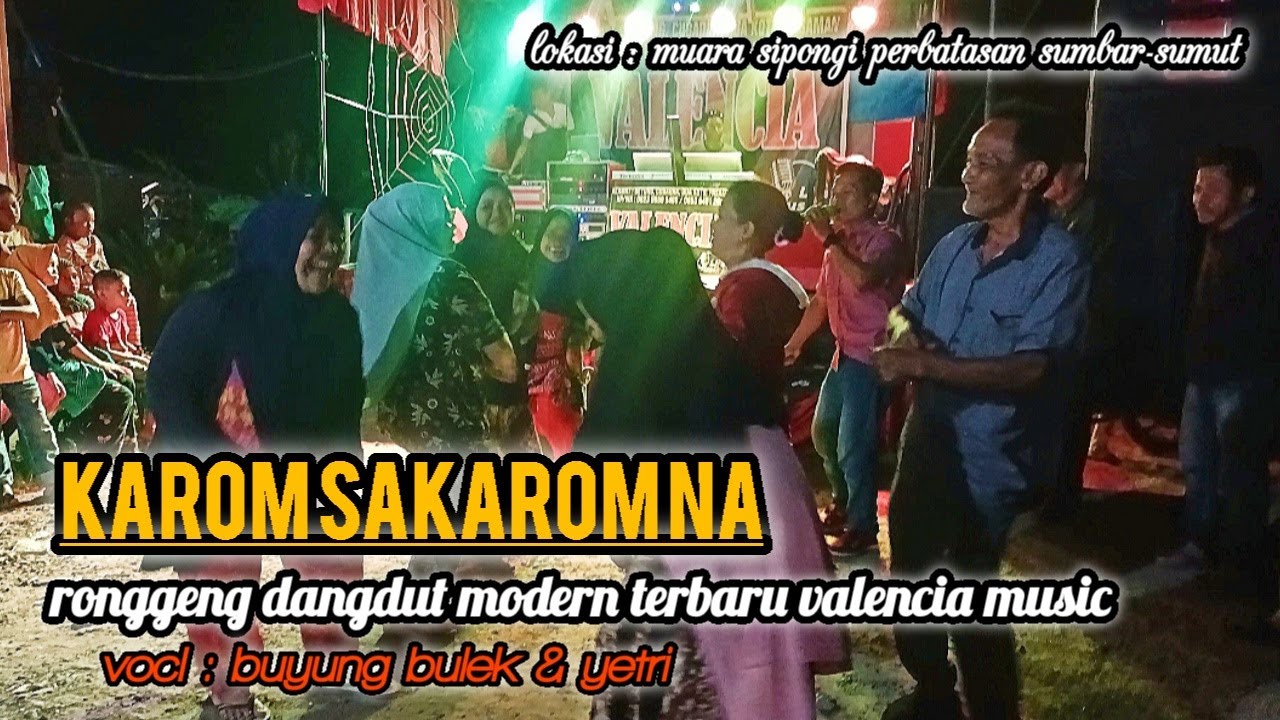 Karom sakarom na_ronggeng dangdut terbaru valencia music||vocl : Buyung bulek \u0026 yetri
