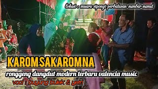 Karom sakarom na_ronggeng dangdut terbaru valencia music||vocl : Buyung bulek & yetri