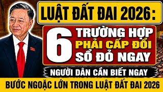 Luật Đất Đai 2026: 6 Trường Hợp Phải Cấp Đổi Sổ Đỏ Ngay, Người Dân Cần Biết Ngay