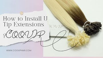How to Install U Tip Hair Extensions - COOVIP
