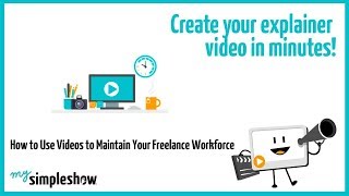 How to Use Videos to Maintain Your Freelance Workforce - mysimpleshow.com
