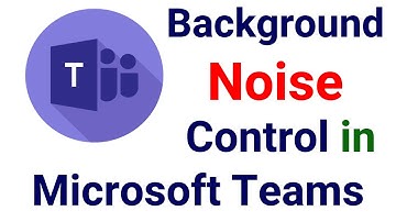 How to reduce background noise in Microsoft teams during meetings | Noise Suppression in MS Teams.