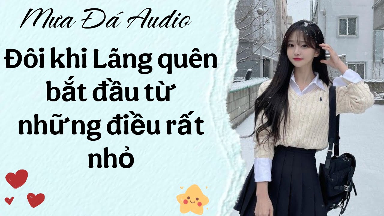 [Truyện Audio] Đôi khi Lãng quên bắt đầu từ những điều rất nhỏ  